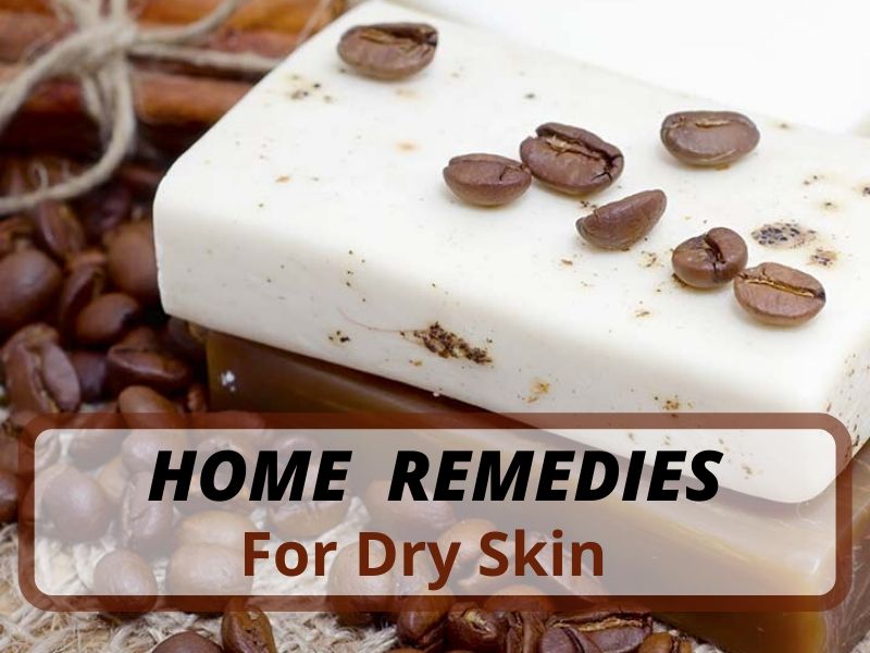 Home Remedies For Dry Skin